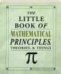 THE LITTLE BOOK OF MATHEMATICAL PRINCIPLES: Theories, & Things - Thumb 1