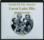 SOUTH OF THE BORDER: Great Latin Hits - Thumb 1