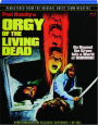 ORGY OF THE LIVING DEAD - Thumb 1