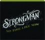 STRONGMAN: No Time Like Now - Thumb 1