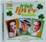 IRISH LOVE BALLADS: 20 Songs - Thumb 1