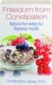 FREEDOM FROM CONSTIPATION: Natural Remedies for Digestive Health - Thumb 1