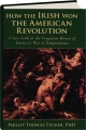 HOW THE IRISH WON THE AMERICAN REVOLUTION: A New Look at the Forgotten Heroes of America's War of Independence - Thumb 1