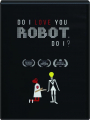 DO I LOVE YOU ROBOT, DO I? - Thumb 1