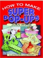 HOW TO MAKE SUPER POP-UPS - Thumb 1