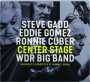 STEVE GADD / EDDIE GOMEZ / RONNIE CUBER: Center Stage WDR Big Band - Thumb 1