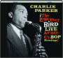CHARLIE PARKER: The Long Lost Bird Live Afro-Cubop Recordings! - Thumb 1