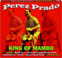 PEREZ PRADO: King of Mambo - Thumb 1