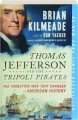 THOMAS JEFFERSON AND THE TRIPOLI PIRATES: The Forgotten War That Changed American History - Thumb 1
