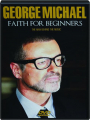 GEORGE MICHAEL: Faith for Beginners - Thumb 1