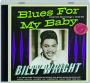 BILLY WRIGHT: Blues for My Baby - Thumb 1