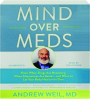 MIND OVER MEDS: Know When Drugs Are Necessary, When Alternatives Are Better--and When to Let Your Body Heal on Its Own - Thumb 1