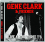 GENE CLARK & FRIENDS: Live at the Three T's - Thumb 1