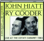 JOHN HIATT WITH RY COODER: Live at the Cotati Cabaret 1983 - Thumb 1