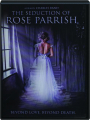 THE SEDUCTION OF ROSE PARRISH - Thumb 1