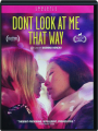 DON'T LOOK AT ME THAT WAY - Thumb 1
