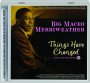 BIG MACEO MERRIWEATHER: Things Have Changed--Collected Recordings 1941-50 - Thumb 1