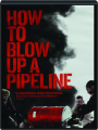 HOW TO BLOW UP A PIPELINE - Thumb 1