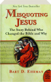 MISQUOTING JESUS: The Story Behind Who Changed the Bible and Why - Thumb 1