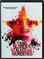 YOUNG BLONDES, STALKED AND MURDERED - Thumb 1