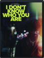 I DON'T KNOW WHO YOU ARE - Thumb 1