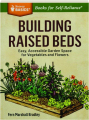 BUILDING RAISED BEDS: Easy, Accessible Garden Space for Vegetables and Flowers - Thumb 1