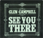 GLEN CAMPBELL: See You There - Thumb 1