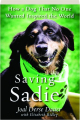 SAVING SADIE: How a Dog That No One Wanted Inspired the World - Thumb 1