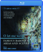 FAMOUS BAROQUE ARIAS AND SCENES: O Let Me Weep - Thumb 1