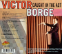 VICTOR BORGE: Caught in the Act - Thumb 2