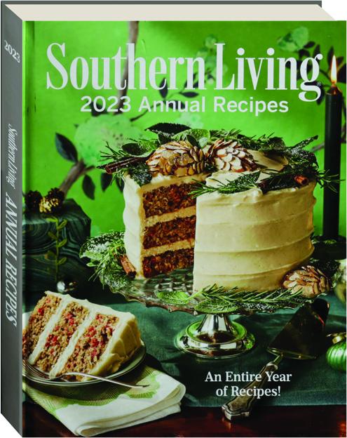 SOUTHERN LIVING 2023 ANNUAL RECIPES - HamiltonBook.com SOUTHERN LIVING 2023 ANNUAL RECIPES - HamiltonBook.com