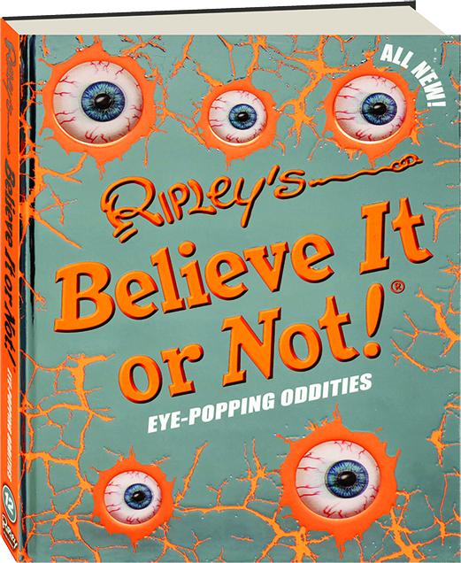 Ripley S Believe It Or Not Eye Popping Oddities