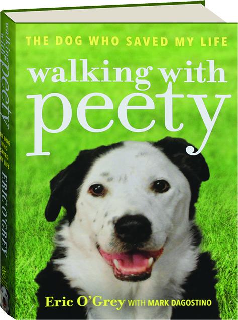 WALKING WITH PEETY: The Dog Who Saved My Life 