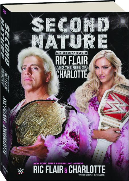 The Legacy Of Ric Flair And The Rise Of Charlotte Second Nature