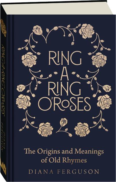 Ring A Ring O Roses The Origins And Meanings Of Old Rhymes Hamiltonbook Com