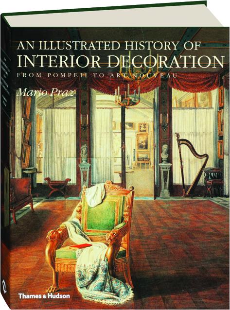An Illustrated History Of Interior Decoration From Pompeii To Art