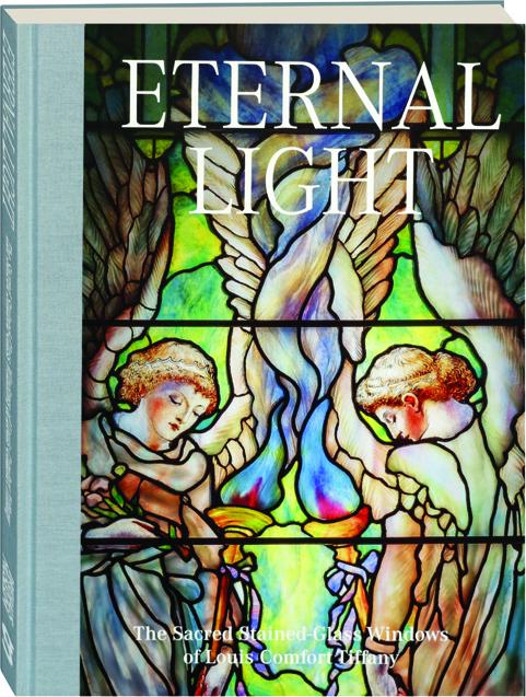 Eternal Light The Sacred Stained Glass Windows Of Louis