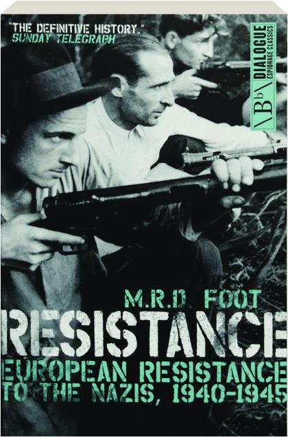Resistance European Resistance To The Nazis 1940 1945 Hamiltonbook Com