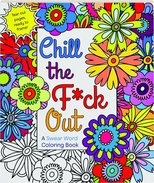 CHILL THE FCK OUT A Swear Word Coloring Book