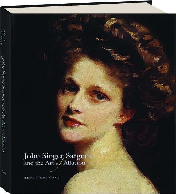 JOHN SINGER SARGENT AND THE ART OF ALLUSION