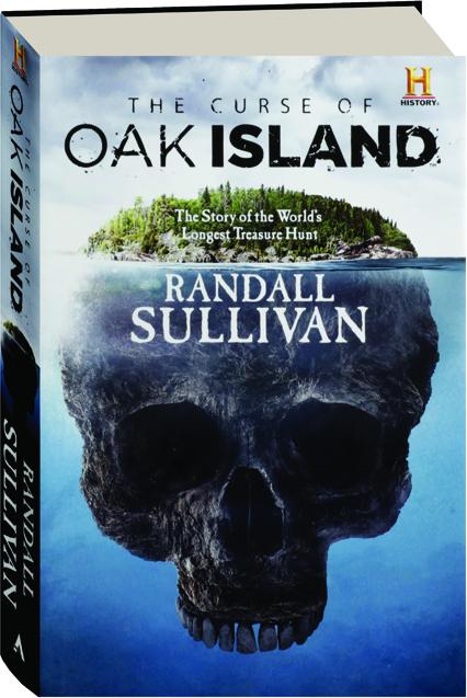 The Curse Of Oak Island The Story Of The World S Longest Treasure Hunt Hamiltonbook Com