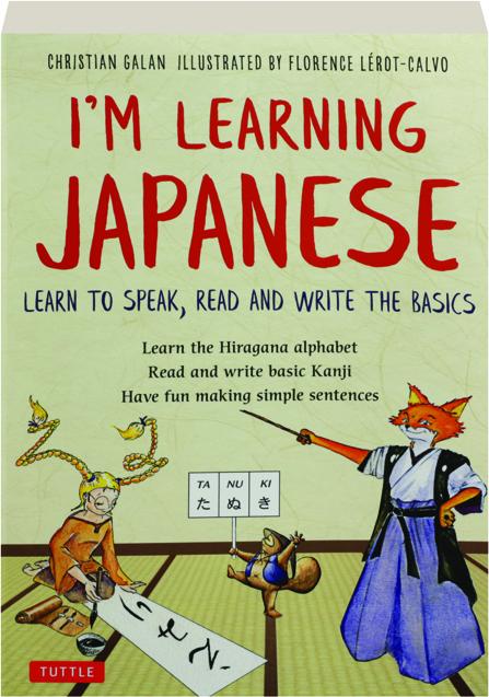 I'M LEARNING JAPANESE: Learn to Speak, Read and Write the Basics -  