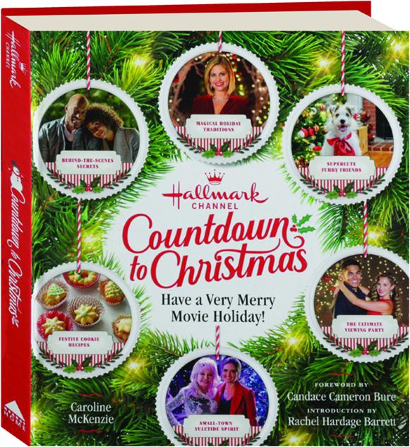Hallmark Channel Countdown to Christmas - USA TODAY BESTSELLER by Caroline  McKenzie; Candace Cameron Bure; Rachel Hardage Barrett, Hardcover