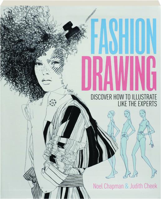 FASHION DRAWING: Discover How to Illustrate Like the Experts ...