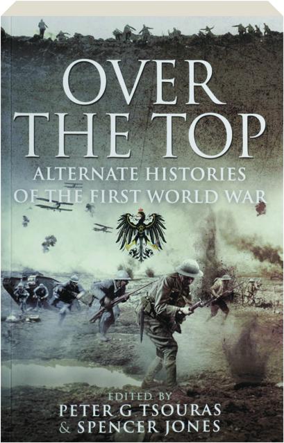 OVER THE TOP: Alternate Histories of the First World War HamiltonBook.com