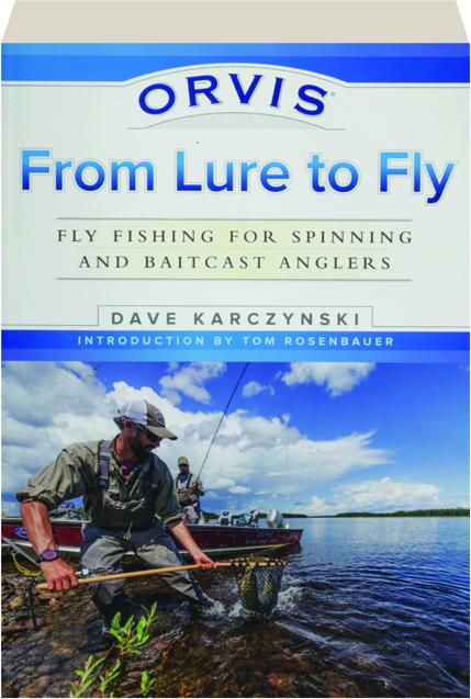 ORVIS FROM LURE TO FLY: Fly Fishing for Spinning and Baitcast