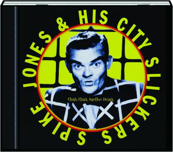 Spike Jones His City Slickers Clink Clink Another Drink Hamiltonbookcom