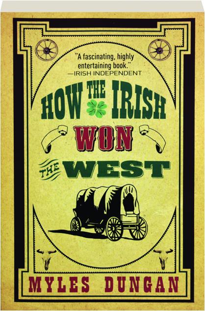 How The Irish Won The West Hamiltonbook Com