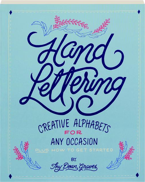 Hand Lettering Creative Alphabets For Any Occasion Hamiltonbook