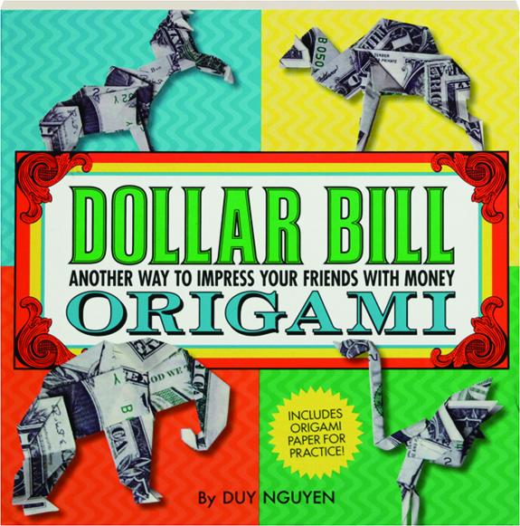 Dollar Bill Origami Another Way To Impress Your Friends With Money Hamiltonbookcom